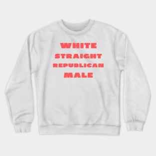 White straight republican male Crewneck Sweatshirt